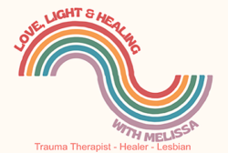 Love Light and Healing with Melissa. Trauma Therapist, Healer, Lesbian